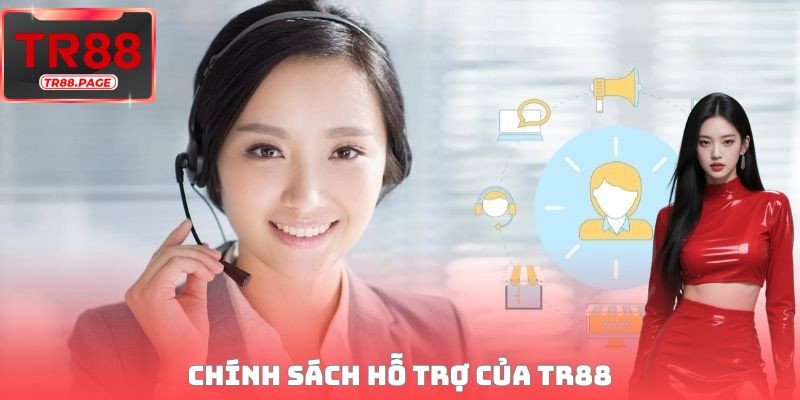 Chính sách hỗ trợ của TR88