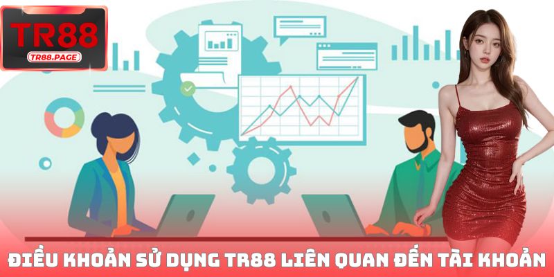 Điều khoản sử dụng TR88 liên quan đến tài khoản