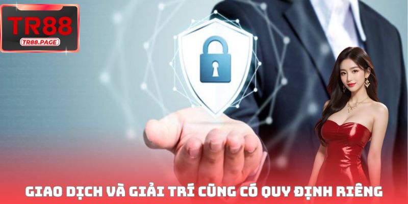 Giao dịch và giải trí cũng có quy định riêng