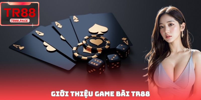 Giới thiệu game bài TR88