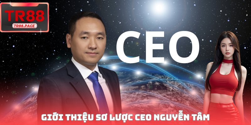 Giới thiệu sơ lược CEO Nguyễn Tâm