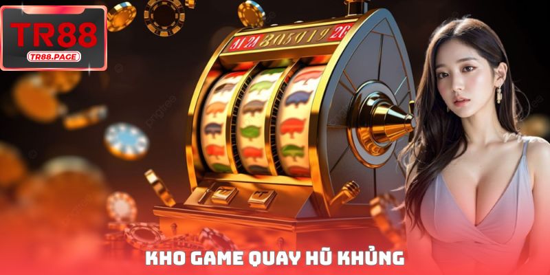 Kho game quay hũ khủng