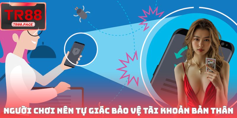 Người chơi nên tự giác bảo vệ tài khoản giải trí của bản thân